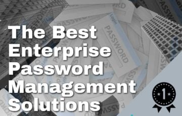 Best Enterprise Password Management Solutions