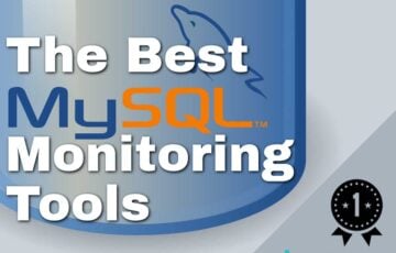 The Best MySQL Monitoring Tools