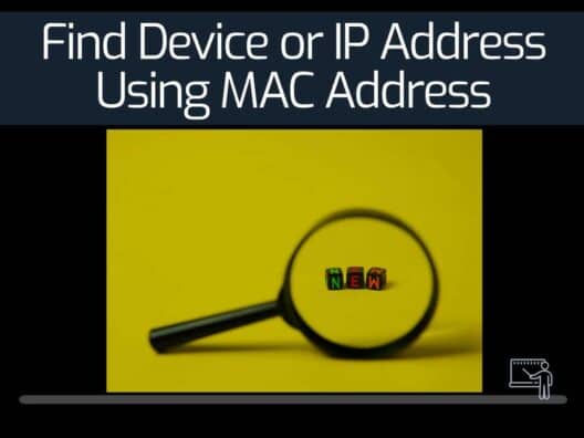 Find Device or IP Address Using MAC Address