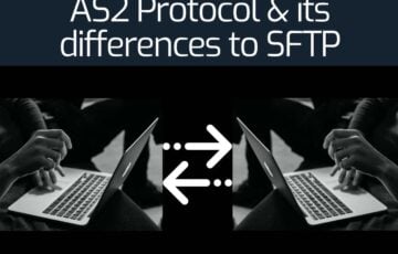 Guide to AS2 Protocol and its differences to SFTP