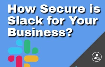 How Secure is Slack for Your Business?