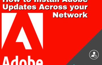 How to Install Adobe Updates Across your Network