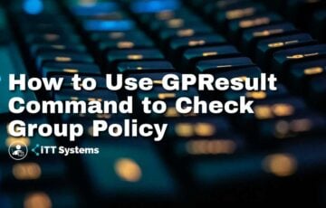 How to Use GPResult Command to Check Group Policy