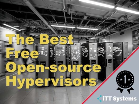 The Best Free Open-source Hypervisors