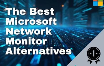 The Best Microsoft Network Monitor Alternatives