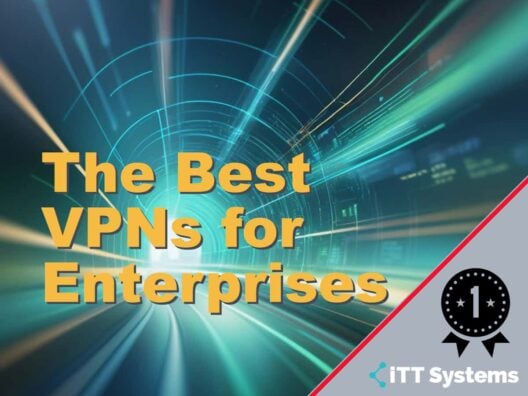 The Best VPNs for Enterprises