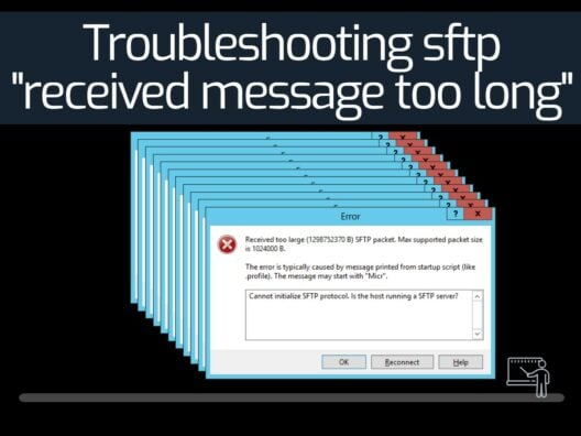 Troubleshooting sftp received message too long
