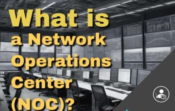 What is a Network Operations Center (NOC)?